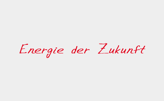 Energie der Zukunft
